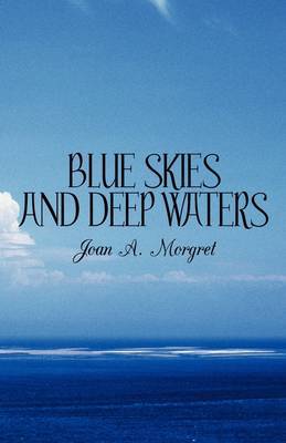 Blue Skies and Deep Waters by Joan A. Morgret image