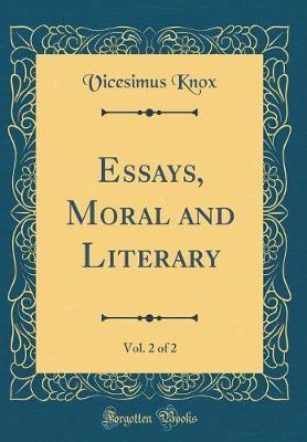 Essays, Moral and Literary, Vol. 2 of 2 (Classic Reprint) by Vicesimus Knox image