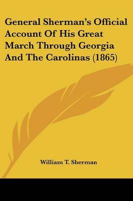 General Sherman's Official Account of His Great March Through Georgia and the Carolinas (1865) by William Tecumseh Sherman image