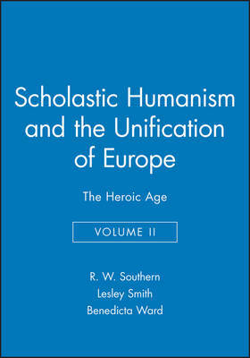 Scholastic Humanism and the Unification of Europe: v. 2 by R.W. Southern image
