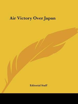 Air Victory Over Japan by Staff Editorial Staff image