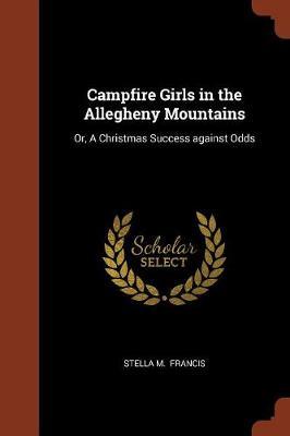 Campfire Girls in the Allegheny Mountains by Stella M Francis image