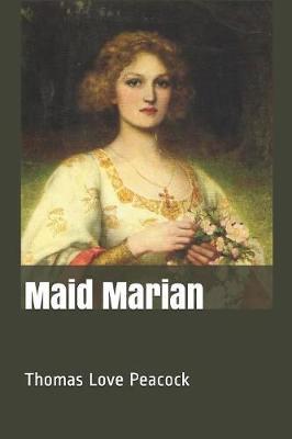 Maid Marian by Thomas Love Peacock image
