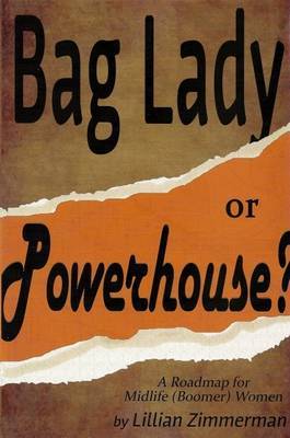 Bag Lady or Powerhouse: A Roadmap for Midlife (Boomer) Women by Lillian Zimmerman image