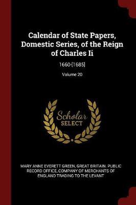 Calendar of State Papers, Domestic Series, of the Reign of Charles II image