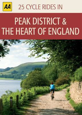 Peak District and the Heart of England: 25 Cycle Rides in