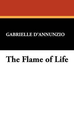 The Flame of Life on Hardback by Gabriele D'Annunzio