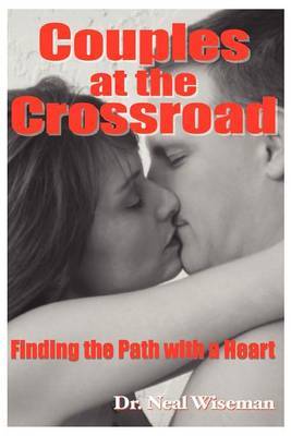Couples at the Crossroad: Finding the Path with a Heart by Dr. Neal Wiseman image