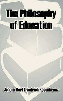 The Philosophy of Education by Johann Karl Friedrich Rosenkranz image