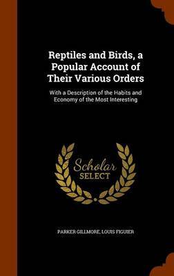 Reptiles and Birds, a Popular Account of Their Various Orders by Parker Gillmore image