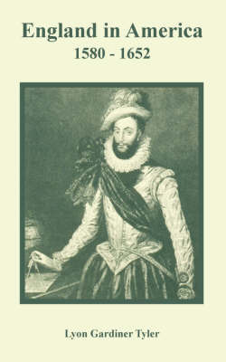 England in America 1580 - 1652 by Lyon Gardiner Tyler image