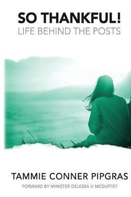 So Thankful! Life Behind The Posts by Tammie Conner Pipgras