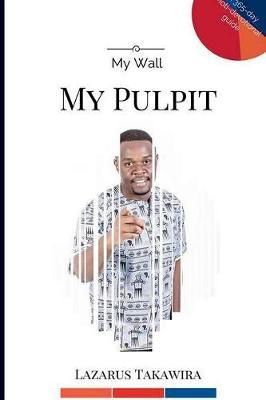 My Wall My Pulpit by Lazarus Takawira image