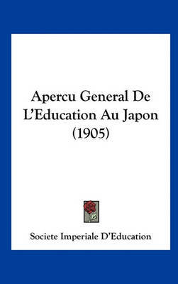 Apercu General de L'Education Au Japon (1905) by Imperiale D'Education Societe Imperiale D'Education image