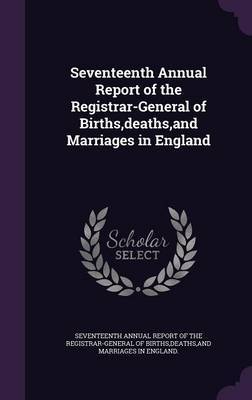 Seventeenth Annual Report of the Registrar-General of Births, Deaths, and Marriages in England image