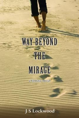Way Beyond The Mirage by J.S. Lockwood image