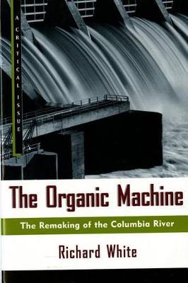 The Organic Machine by Richard White image