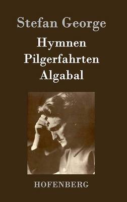 Hymnen, Pilgerfahrten, Algabal by George Stefan image