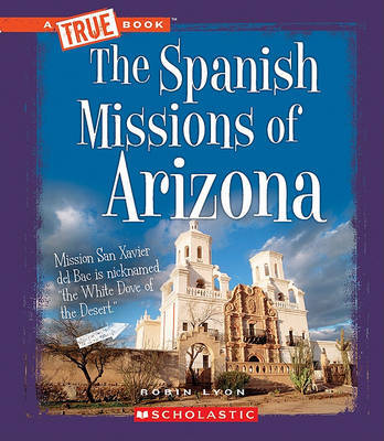 The Spanish Missions of Arizona by Robin Lyon image