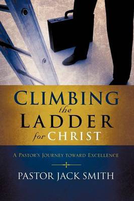 Climbing the Ladder for Christ by Jack Smith image