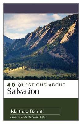 40 Questions About Salvation by Matthew Barrett image