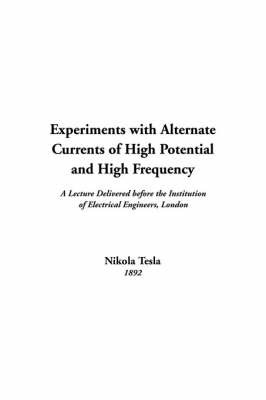 Experiments with Alternate Currents of High Potential and High Frequency image