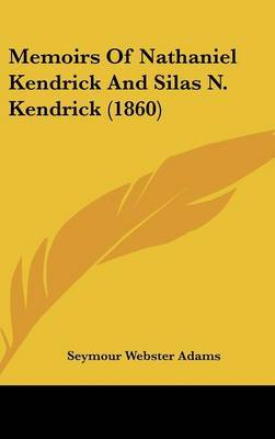 Memoirs Of Nathaniel Kendrick And Silas N. Kendrick (1860) by Seymour Webster Adams image