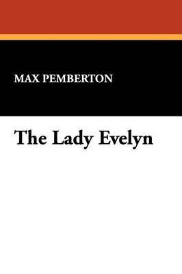 The Lady Evelyn by Max Pemberton image