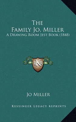 The Family Jo, Miller: A Drawing Room Jest Book (1848) by Jo MILLER image
