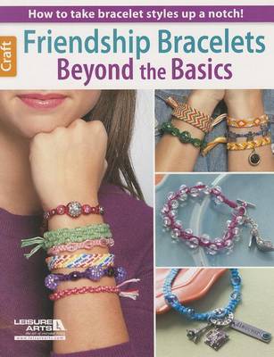 Friendship Bracelets Beyond the Basics