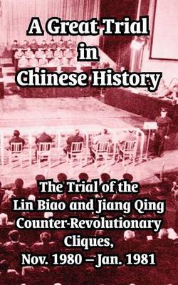 A Great Trial in Chinese History: The Trial of the Lin Biao and Jiang Qing Counter-Revolutionary Cliques, Nov. 1980-Jan. 1981 image