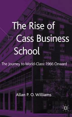 The Rise of Cass Business School by Allan P.O. Williams image