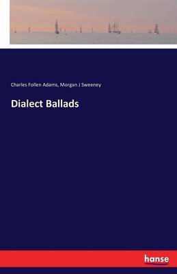 Dialect Ballads by Charles Follen Adams image