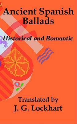 Ancient Spanish Ballads: Historical and Romantic by John Gibson Lockhart image