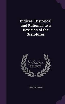 Indices, Historical and Rational, to a Revision of the Scriptures image