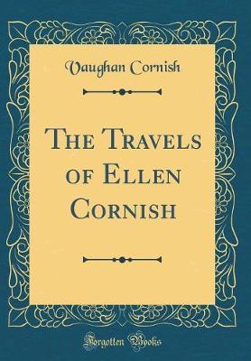 The Travels of Ellen Cornish (Classic Reprint) by Vaughan Cornish image