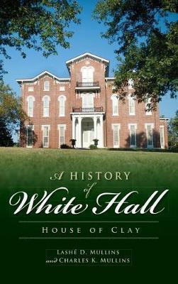 A History of White Hall by Lashe D Mullins image