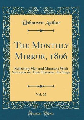 The Monthly Mirror, 1806, Vol. 22 by Unknown Author image