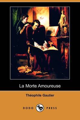 La Morte Amoureuse (Dodo Press) by Theophile Gautier image