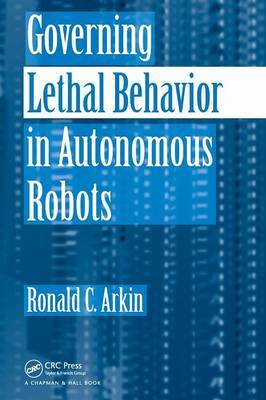 Governing Lethal Behavior in Autonomous Robots by Ronald Arkin image