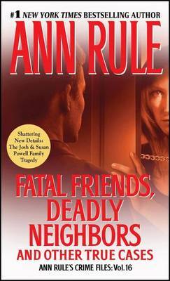 Fatal Friends, Deadly Neighbors by Ann Rule