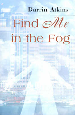 Find Me in the Fog by Darrin Atkins image
