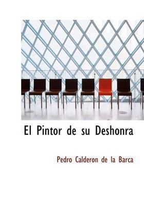 El Pintor de Su Deshonra by Pedro Calderon de la Barca image