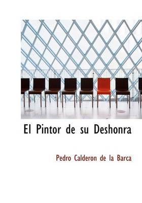 El Pintor de Su Deshonra on Hardback by Pedro Calderon de la Barca