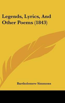 Legends, Lyrics, And Other Poems (1843) by Bartholomew Simmons image