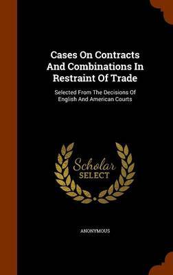 Cases on Contracts and Combinations in Restraint of Trade by * Anonymous image