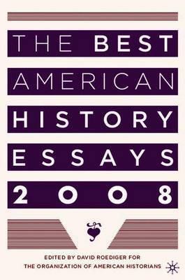The Best American History Essays 2008 by David Roediger image