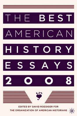 The Best American History Essays 2008 by Kenneth A. Loparo