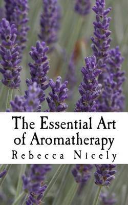 The Essential Art of Aromatherapy by Rebecca Nicely image