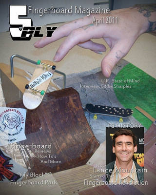5 Ply Fingerboard Magazine April 2011: For Fingerboarders by Fingerboarders by Bobby Alexander image